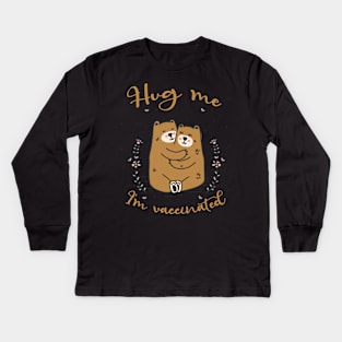 Hug Me I'm Vaccinated - 2021 Funny Gift Kids Long Sleeve T-Shirt